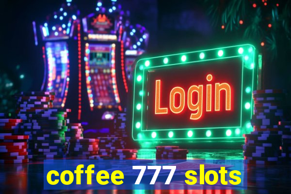 coffee 777 slots